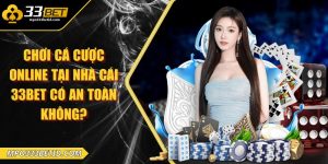 Chơi cá cược online tại nhà cái 33Bet có an toàn không?