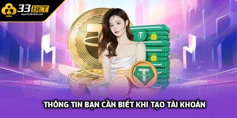 Thông tin bạn cần biết khi tạo tài khoản