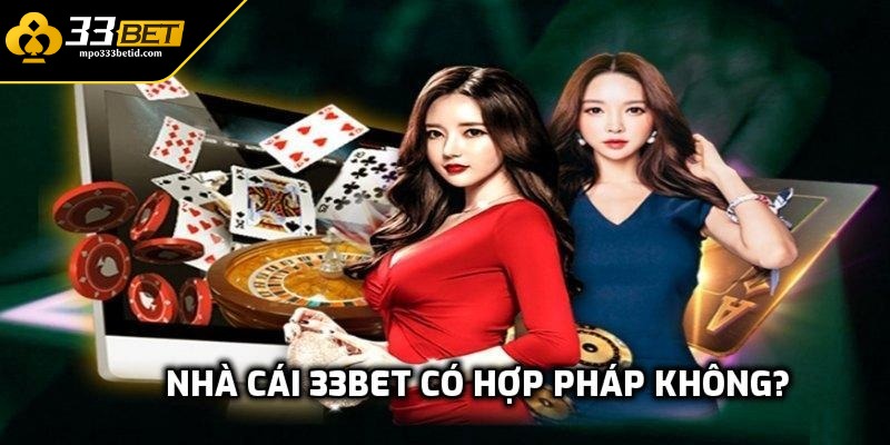 Nhà cái có hợp pháp không? Các yếu tố xác định 33Bet uy tín 1 Khám phá nhà cái có hợp pháp không?