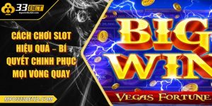 Cách chơi slot hiệu quả – Bí quyết chinh phục mọi vòng quay