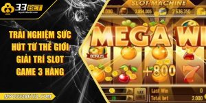 Trải nghiệm sức hút từ thế giới giải trí slot game 3 hàng