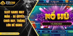 Slot game may mắn – Bí quyết chơi hay, thắng lớn dễ dàng